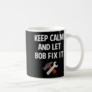 Bleib ruhig und lass Bob es reparieren Lustiges D  Kaffeetasse