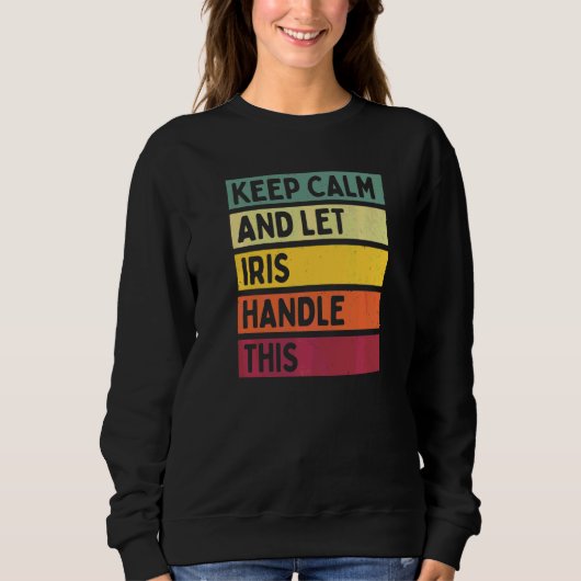 Bleib ruhig und lass Iris das machen Zitat Retro Sweatshirt (Vorderseite)
