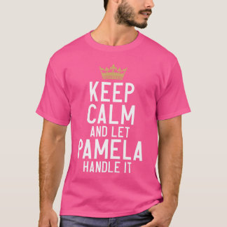 Bleib ruhig und lass Pamela es machen Lustiges Pam T-Shirt