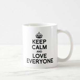 BLEIB RUHIG UND LIEBE JEDE/N KAFFEETASSE