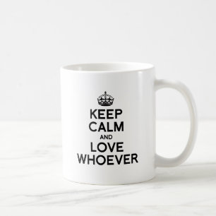 BLEIB RUHIG UND LIEBE WEN IMMER.png Kaffeetasse