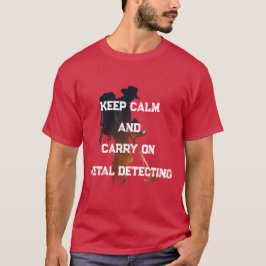 BLEIB RUHIG UND MACH WEITER METALLDETEKTOR-SUCHE T-Shirt