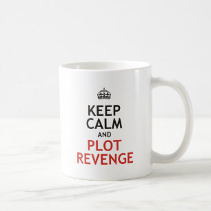 Bleib ruhig und plane deine Rache Kaffeetasse