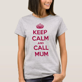 Bleib ruhig und ruf Mama an T-Shirt