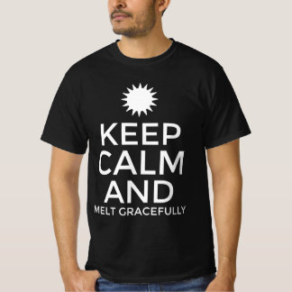 Bleib ruhig und schmilz elegant T-Shirt