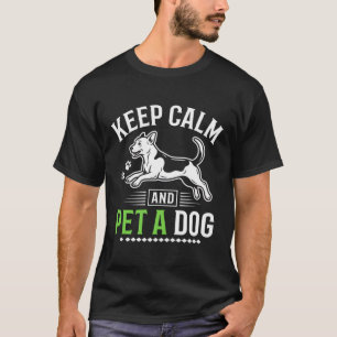Bleib ruhig und streichle einen Hund Lustiger Hund T-Shirt