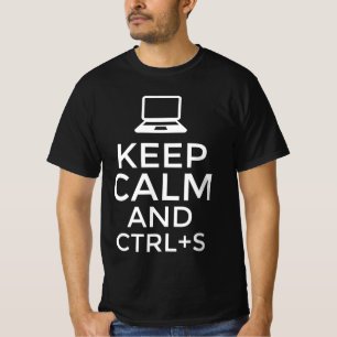 Bleib ruhig und Strg + S T-Shirt