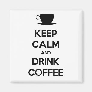 Bleib ruhig und trinke Kaffee Magnet