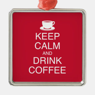 Bleib ruhig und trinke Kaffee Weihnachtsbaumanhäng Ornament Aus Metall