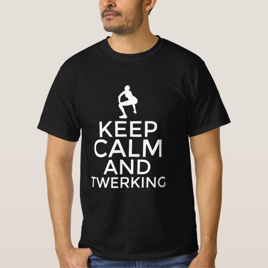Bleib ruhig und twerking T-Shirt (Vorderseite)