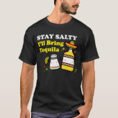 Bleib salzig, ich bringe Tequila T-Shirt (Vorderseite)