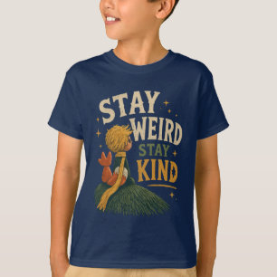 Bleib seltsam, bleib freundlich, kleiner Prinz T-Shirt
