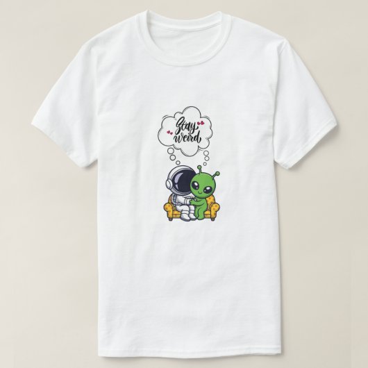 Bleib seltsam, Liebe T-Shirt (Design vorne)