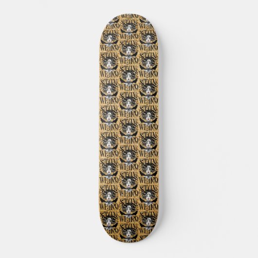 Bleib seltsam skateboard (Vorderseite)