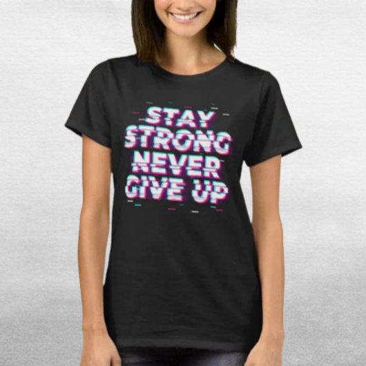 BLEIB STARK GIB NIE AUF Shirt – Glitch-Effekt
