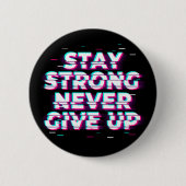BLEIB STARK GIB NIEMALS AUF Button – Neon Glitch (Vorderseite)