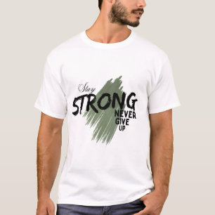 Bleib Stark Gib Niemals Auf Motivationsgrafik T-Shirt