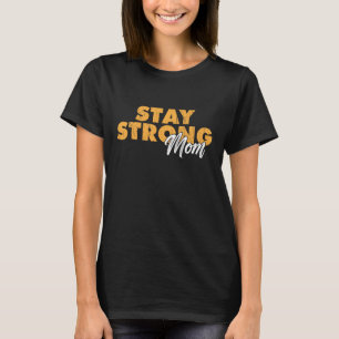 Bleib Stark Mama Inspirierendes Mutter Zitat T-Shirt