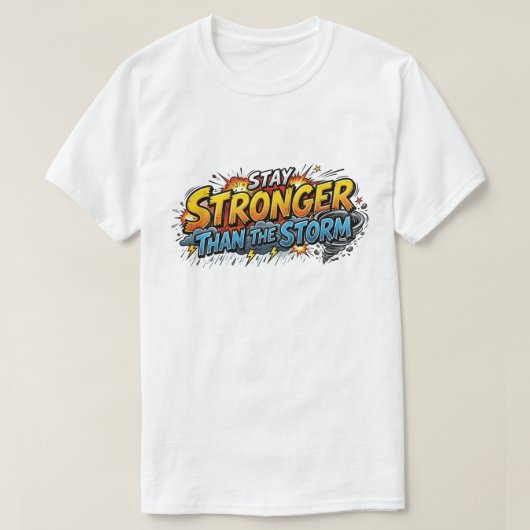 Bleib stärker als der Sturm Comic-Heldenzitat T-Shirt (Design vorne)