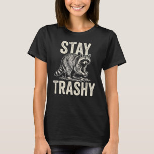Bleib Trashig Lustiger Waschbär Grafik T-Shirt