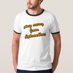"Bleib von Ablenkungen fern" Konzentriere dich auf T-Shirt