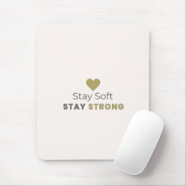 Bleib weich, bleib stark Motivationsmauspad Mousepad