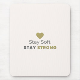 Bleib weich, bleib stark Motivationsmauspad Mousepad