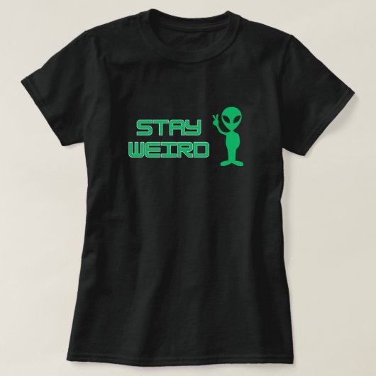 Bleib Weird Alien T-Shirt (Design vorne)
