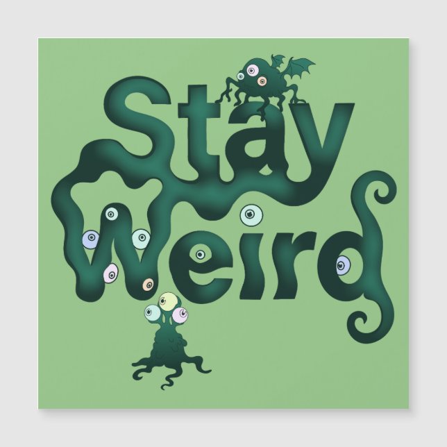 Bleib Weird Monster Magnetkarte (Vorderseite)