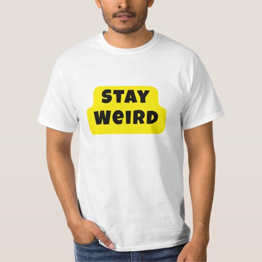 Bleib Weird Mutig Lustig Statement T-Shirt (Vorderseite)