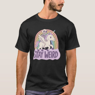 Bleib Weird Skelett reitet ein Einhorn in das Surr T-Shirt