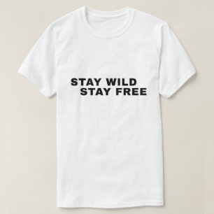 Bleib wild, bleib frei – Zitat über Freiheit T-Shirt