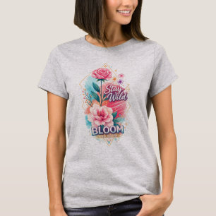 Bleib wild, blühe und wachse Rosa Blumen Motivatio T-Shirt