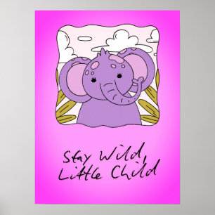 Bleib wild, kleines Kind, Kinderzimmer-Wandkunst-D Poster