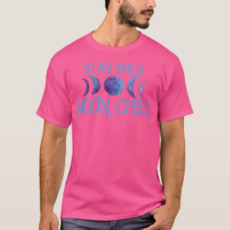 Bleib wild Mond Kind Mondkind Kunstwerk Mondphasen T-Shirt