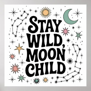 Bleib wild, Mondkind, Himmels-Konstellation Poster