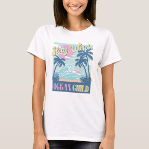 Bleib wild, Ozean-Kind T-Shirt