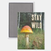 Bleib wild Pilzmagnet Magnet (Vorderseite/Rückseite)
