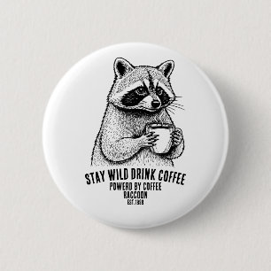 Bleib wild, trinke Kaffee - Lustiger Kaffee-Liebha Button