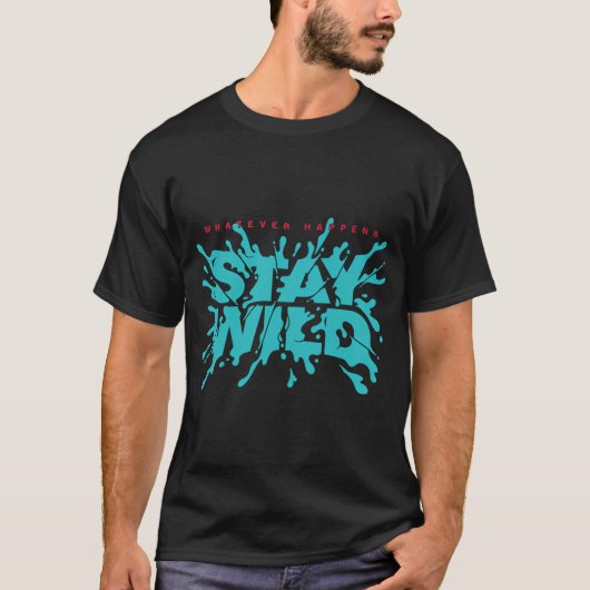 Bleib Wild Wasser Spritzer T-Shirt (Vorderseite)