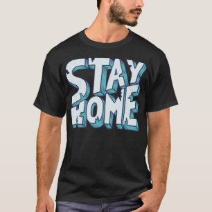 Bleib zu Hause T-Shirt