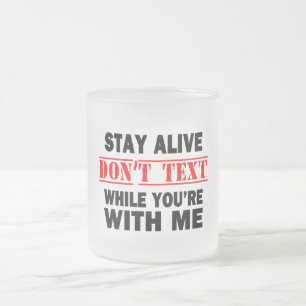 Bleibe Alive. Nicht mit mir schreiben Mattglastasse