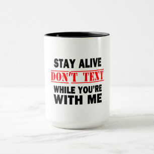 Bleibe Alive. Nicht mit mir schreiben Tasse