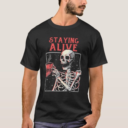 Bleibe Alive Skeleton Drink Kaffee Sonniges Skelet T-Shirt (Vorderseite)
