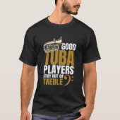 Bleibe aus dem Baumstamm | Tuba Player Brass Instr T-Shirt (Vorderseite)