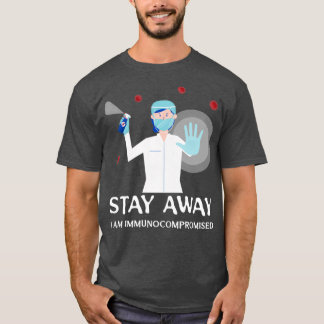 Bleibe Away I'm Immunokompromiss T-Shirt