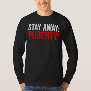 Bleibe Away Puberty Sarcasm Jugend Jugendliche Tee