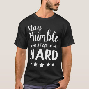 bleibe bescheiden bleibe hart T-Shirt