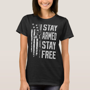 Bleibe Bewaffnete Bleibe Free Pro Guns AR15 Besitz T-Shirt