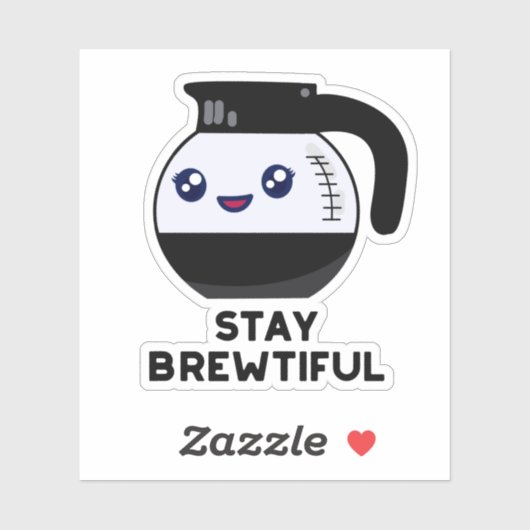 Bleibe Brewtiful Funny Coffee Pot Puff Aufkleber (Blatt)